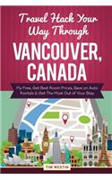 Travel Hack Your Way Through Vancouver, Canada: Fly Free, Get Best Room Prices, Save on Auto Rentals & Get the Most Out of Your Stay