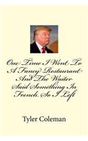 One Time I Went To A Fancy Restaurant And The Waiter Said Something In French So I Left