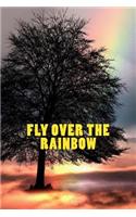 Fly Over the Rainbow: 150 page lined journal