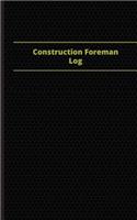 Construction Foreman Log (Logbook, Journal - 96 pages, 5 x 8 inches): Construction Foreman Logbook (Black Cover, Small)(Centurion Logbooks/Record Books)