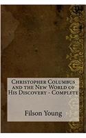 Christopher Columbus and the New World of His Discovery - Complete