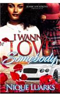 I Wanna Love Somebody