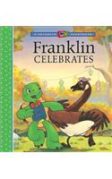 Franklin Celebrates: (Franklin and Friends)