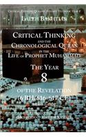 Critical Thinking and the Chronological Quran Book 8 in the Life of Prophet Muhammad
