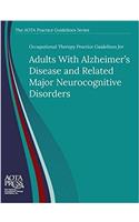 Occupational Therapy Practice Guidelines for Adults With Alzheimer's Disease and Related Neurocognitive Disorders