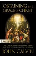 Obtaining the Grace of Christ: (Pure Gold Classics)