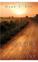 Never Did I Imagine: (English)