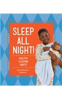 Sleep All Night!: Healthy Sleeping Habits: (Healthy Habits)