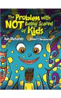 The Problem with Not Being Scared of Kids