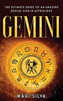 Gemini: The Ultimate Guide to an Amazing Zodiac Sign in Astrology