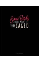 Some Birds Aren't Meant To Be Caged: 3 Column Ledger(1647 3 Column Ledger)