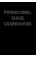 Professional Chaos Coordinator.