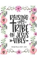 Raising my tribe on Jesus vibes: Weekly Planner 2020 - 2021- Bible Verses - January through December - Calendar Agenda Scheduler To Do's Notes and Organizer - Size 8.5x11 Weekly Pla