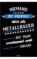 Niemand ist perfekt aber als Metallbauer ist man verdammt nah dran! Notizbuch