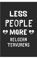 Less People More Belgian Tervurens