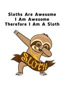 Sloths Are Awesome - I Am Awesome - Therefore I Am A Sloth