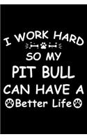 I Work Hard So My Pit bull Can Have A Better Life