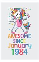 Awesome Since January 1984 Notebook Unicorn Dabbing, Birthday Unicorn, Cute Happy Birthday Dabbing Unicorn Birthday Gift