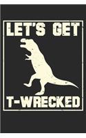 Let's Get T - Wrecked