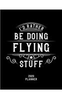 I'd Rather Be Doing Flying Stuff 2020 Planner
