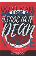 Don't Make Me Use My Associate Dean Voice: Retro Gift Funny Lined Notebook