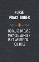 Nurse Practitioner Because Badass Miracle Worker Isn't An Official Job Title