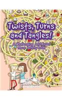 Twists, Turns and Tangles! A Challenging Adult Level Maze Activity Book