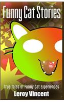 Funny Cat Stories: True Tales of Funny Cat Experiences