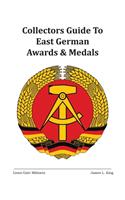 Collectors Guide to East German Awards and Medals