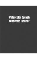 Watercolor Splash Academic Planner: High School Student Yearly Organizer For Teen Girls