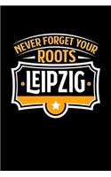 Leipzig Never Forget your Roots