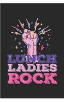 Lunch Ladies Rock: Lunch Ladies Rock Proud School Female Cafeteria Worker Journal/Notebook Blank Lined Ruled 6x9 100 Pages