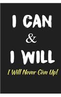 I Can And I Will I Will Never Give Up!