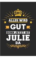 Alles wird gut denn jetzt ist Julie da