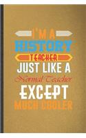 I'm a History Teacher Just Like a Normal Teacher Except Much Cooler