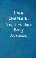 I'm a Chaplain. Yes, I'm Busy Being Awesome