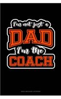 I'm Not Just A Dad I'm The Coach: Gas & Mileage Log Book(1725 Gas & Mileage Log Book)