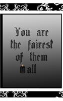 You Are The Fairest Of Them All