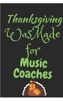 Thanksgiving Was Made For Music Coaches