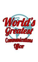 World's Greatest Communications Officer: Unique Communications Officer Notebook, Journal Gift, Diary, Doodle Gift or Notebook - 6 x 9 Compact Size- 109 Blank Lined Pages