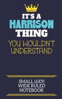 It's A Harrison Thing You Wouldn't Understand Small (6x9) Wide Ruled Notebook