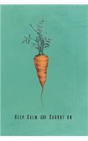 Keep Calm & Carrot on - Journal: A Veggie Lover's Notebook