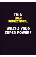 I'M A Loan Professional, What's Your Super Power?