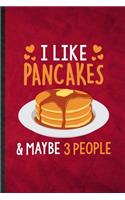 I Like Pancakes Maybe 3 People