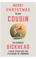 Merry Christmas To My Cousin - The Biggest Dickhead I Have Ever Had The Pleasure Of Knowing