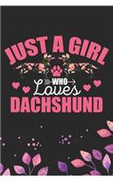 Just A Girl Who Loves Dachshund: Cool Dachshund Dog Journal Notebook - Dachshund Puppy Lover Gifts - Funny Dachshund Dog Notebook - Dachshund Owner Gifts - Dachshund Dad & Mom Gifts