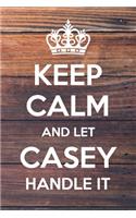 Keep Calm and Let Casey Handle It