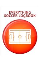Everything Soccer Logbook: Soccer Training Journal and Book For Player and Coach - Soccer Notebook Tracker