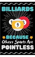 Billiards Because Others Sports Are Pointless: A Super Cute Billiards notebook journal or dairy - Billiards lovers gift for girls/boys - Billiards lovers Lined Notebook Journal 100 Pages-(6"x 9")