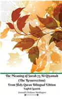 Meaning of Surah 75 Al-Qiyamah (The Resurrection) From Holy Quran Bilingual Edition English Spanish